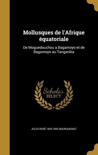 Mollusques de l'Afrique équatoriale - Jules René Bourguignat