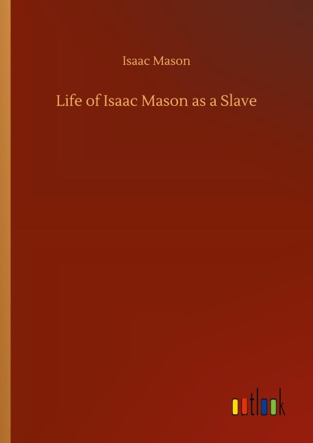 Life of Isaac Mason as a Slave - Isaac Mason