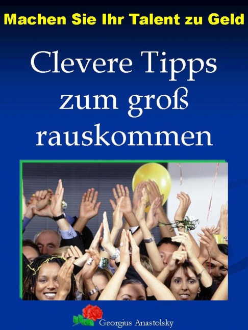 Machen Sie Ihr Talent zu Geld - Georgius Anastolsky