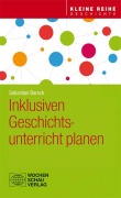 Cover-Bild zum Titel 'Inklusiven Geschichtsunterricht planen' von 'Sebastian Barsch'