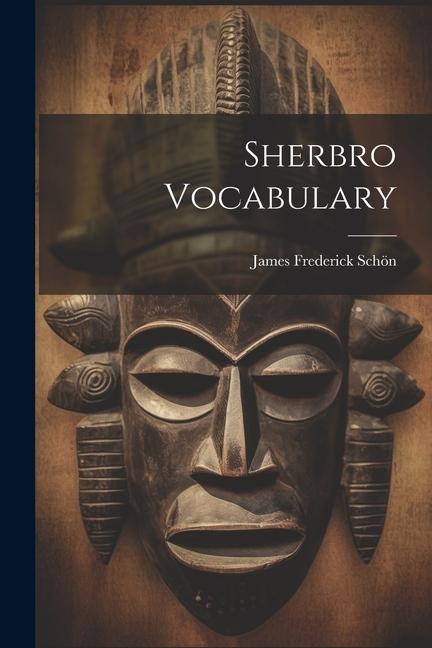 Sherbro Vocabulary - James Frederick Schön