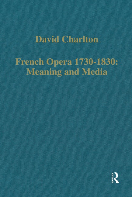French Opera 1730-1830: Meaning and Media - David Charlton