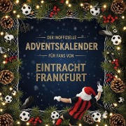Cover-Bild zum Titel 'Der inoffizielle Adventskalender für Fans von Eintracht Frankfurt' von 'Eva Fuchs'