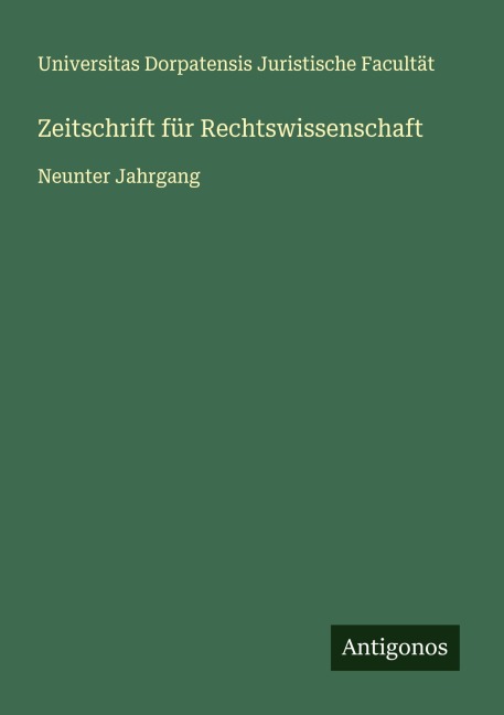 Zeitschrift für Rechtswissenschaft - Universitas Dorpatensis Juristische Facultät