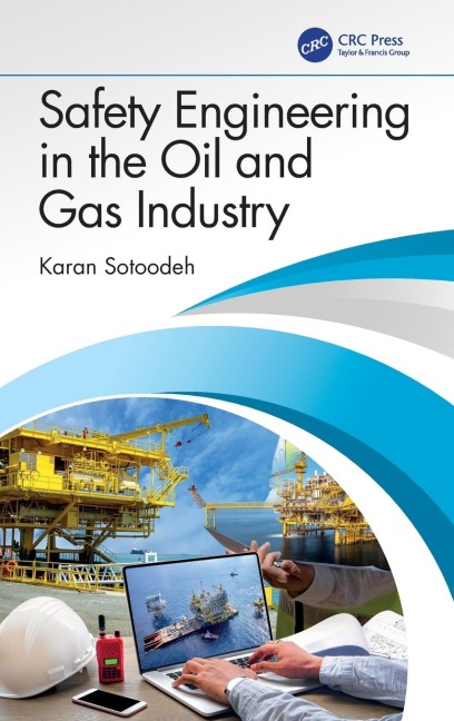 Safety Engineering in the Oil and Gas Industry - Karan Sotoodeh