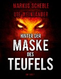 Cover-Bild zum Titel 'Hinter der Maske des Teufels' von 'Ute Weinländer, Markus Scheble'