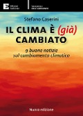 Il clima è (già) cambiato. 9 buone notizie sul cambiamento climatico - Stefano Caserini