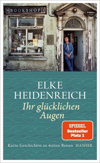 Ihr glücklichen Augen - Elke Heidenreich
