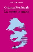 La morte in mano - Ottessa Moshfegh