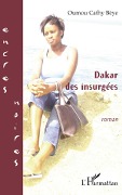 Cover-Bild zum Titel 'Dakar des insurgées' von 'Oumou Cathy Beye'