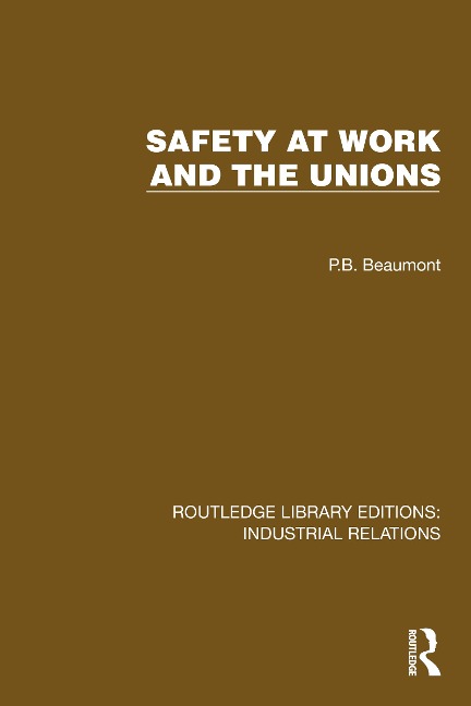 Safety at Work and the Unions - P. B. Beaumont