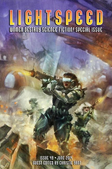Lightspeed Magazine, issue 49 (June 2014 - Women Destroy Science Fiction! Special Issue) - Christie Yant, Seanan Mcguire, Carrie Vaughn, Maria Dahvana Headley, Charlie Jane Anders