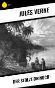 Cover-Bild zum Titel 'Der stolze Orinoco' von 'Jules Verne'