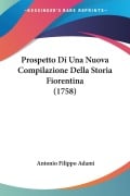 Prospetto Di Una Nuova Compilazione Della Storia Fiorentina (1758) - Antonio Filippo Adami