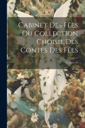 Cover-Bild zum Titel 'Cabinet Des Fées Ou Collection Choisie Des Contes Des Fées; Volume 29' von 'Anonymous'