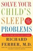Solve Your Child's Sleep Problems: Revised Edition - Richard Ferber