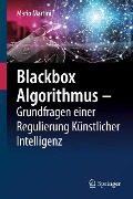 Cover-Bild zum Titel 'Blackbox Algorithmus - Grundfragen einer Regulierung Künstlicher Intelligenz' von 'Mario Martini'