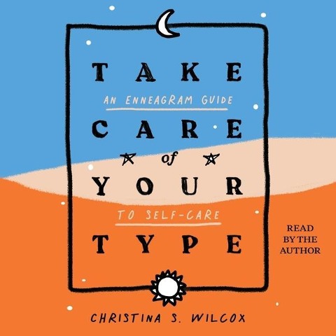 Take Care of Your Type: An Enneagram Guide to Self-Care - 