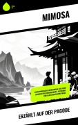 Cover-Bild zum Titel 'Erzählt auf der Pagode' von 'Mimosa'