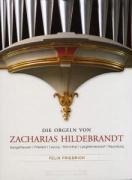 Die Orgeln von Zacharias Hildebrandt 1 - Felix Friedrich
