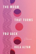 Cover-Bild zum Titel 'The Moon That Turns You Back' von 'Hala Alyan'
