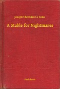 Cover-Bild zum Titel 'A Stable for Nightmares' von 'Joseph Sheridan Le Fanu'