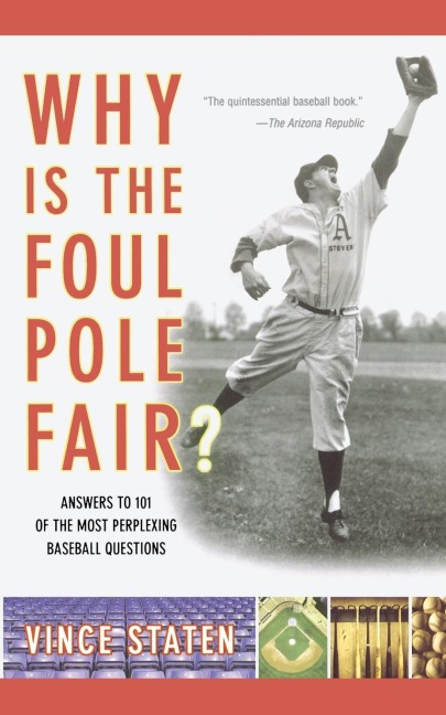 Why Is the Foul Pole Fair? - Vince Staten