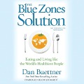 The Blue Zones Solution: Eating and Living Like the World's Healthiest People - Dan Buettner