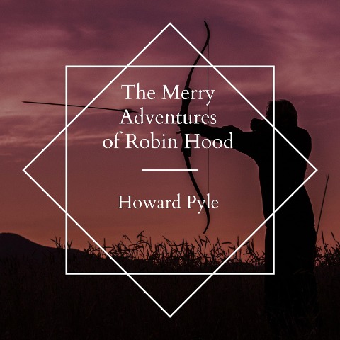 The Merry Adventures of Robin Hood - Howard Pyle