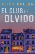 Cover-Bild zum Titel 'El Club del Olvido (Novela) / The Forgetfulness Club (a Novel)' von 'Alice Kellen'