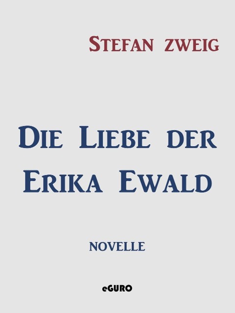 Die Liebe der Erika Ewald - Stefan Zweig