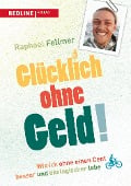 Cover-Bild zum Titel 'Glücklich ohne Geld!' von 'Raphael Fellmer'