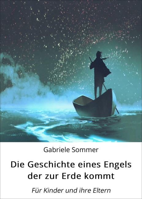 Die Geschichte eines Engels der zur Erde kommt - Gabriele Sommer