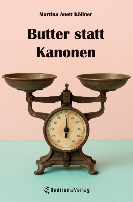 Butter statt Kanonen - Martina Anett Köllner