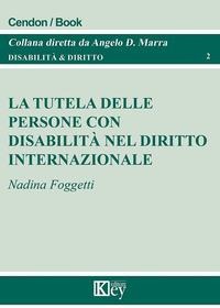 La tutela delle persone con disabilità nel diritto internazionale - Nadina Foggetti