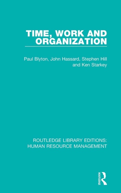 Time, Work and Organization - Paul Blyton, Stephen Hill, John Hassard