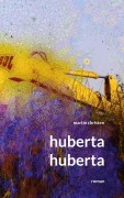 Cover-Bild zum Titel 'huberta huberta' von 'Martin Christen'