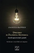 Discorso di filosofia metodica. Considerazioni teoretiche e pratiche - Gianluca Ranucci