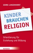Cover-Bild zum Titel 'Kinder brauchen Religion!' von 'Georg Langenhorst'