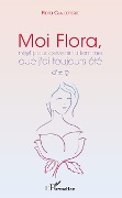 Cover-Bild zum Titel 'Moi Flora, née pour devenir la femme que j'ai toujours été' von 'Flora Claudepierre'