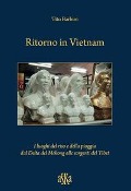 Cover-Bild zum Titel 'Ritorno in Vietnam. I luoghi del riso e della pioggia dal delta del Mekong alle sorgenti del Tibet' von 'Tito Barbini'