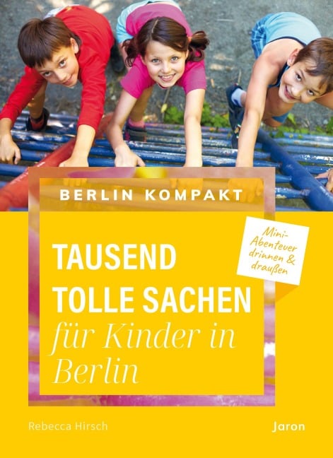 Tausend tolle Sachen für Kinder in Berlin - Rebecca Hirsch