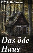 Cover-Bild zum Titel 'Das öde Haus' von 'E. T. A. Hoffmann'