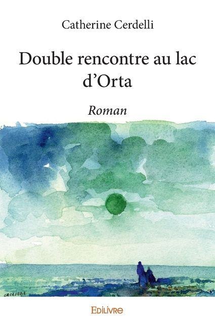 Double rencontre au lac d'Orta - Catherine Cerdelli
