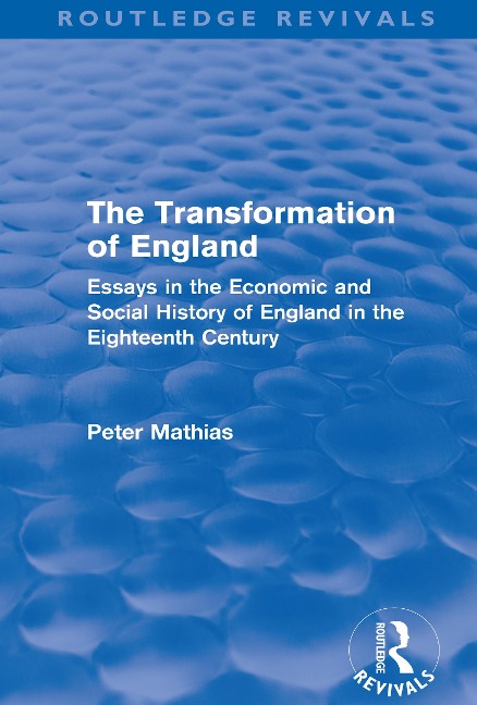 The Transformation of England (Routledge Revivals) - Peter Mathias