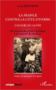 Cover-Bild zum Titel 'La France contre la Côte d'Ivoire. L'affaire du Sanwi' von 'Koffi Koffi'
