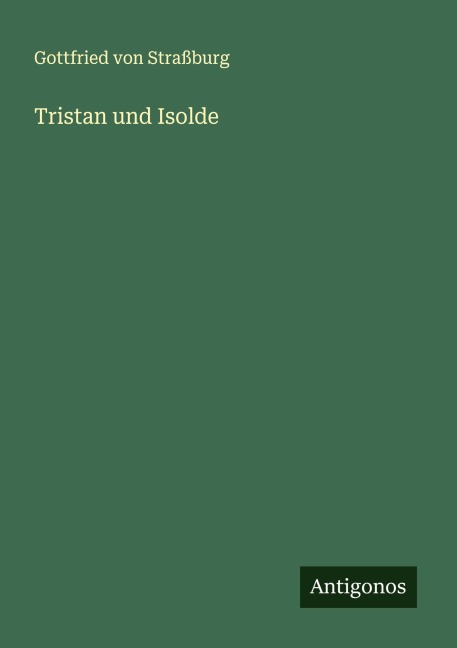 Tristan und Isolde - Gottfried von Straßburg