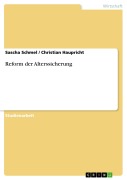 Cover-Bild zum Titel 'Reform der Alterssicherung' von 'Sascha Schmel, Christian Haupricht'