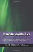Cover-Bild zum Titel 'Permacultura Sociale & Gruppi di Mutuo-Aiuto - Le mie illuminanti e deludenti esperienze col gruppo permacultura-sicilia (2013-2016)' von 'A. Francesco Papa'