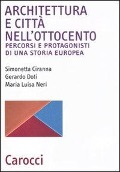 Cover-Bild zum Titel 'Architettura e città nell'Ottocento. Percorsi e protagonisti di una storia europea' von 'Simonetta Ciranna, Gerardo Doti, M. Luisa Neri'